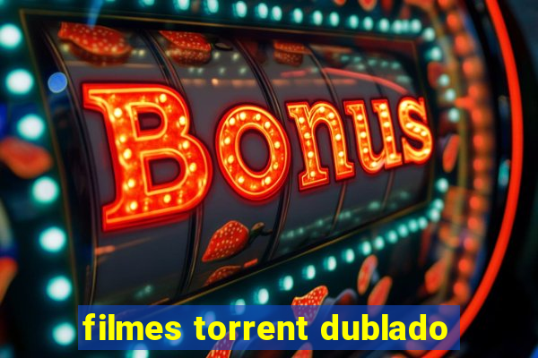 filmes torrent dublado